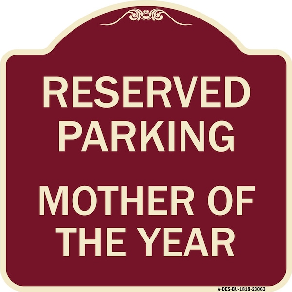 Reserved Parking Mother of Year Heavy-Gauge Aluminum Architectural Sign, 18" x 18", BU-1818-23063